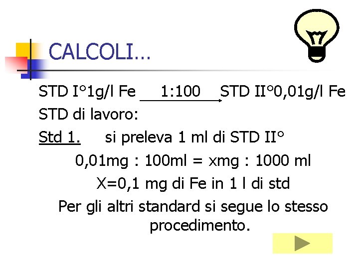 CALCOLI… STD I° 1 g/l Fe 1: 100 STD II° 0, 01 g/l Fe