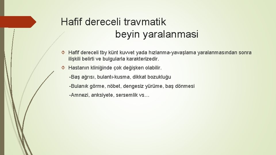 Hafif dereceli travmatik beyin yaralanmasi Hafif dereceli tby künt kuvvet yada hızlanma-yavaşlama yaralanmasından sonra