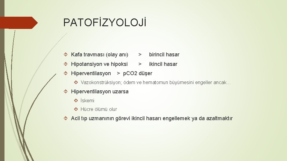 PATOFİZYOLOJİ Kafa travması (olay anı) > birincil hasar Hipotansiyon ve hipoksi > ikincil hasar