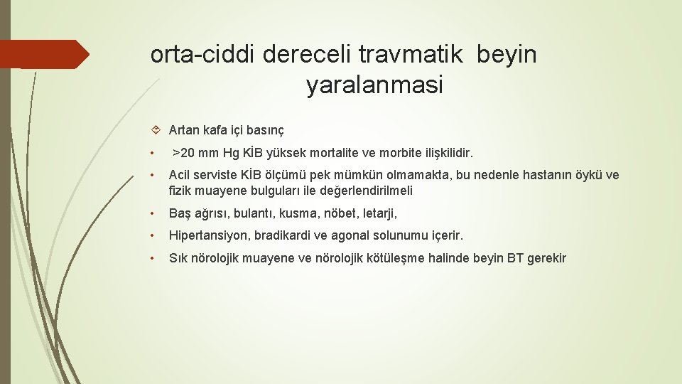 orta-ciddi dereceli travmatik beyin yaralanmasi Artan kafa içi basınç • >20 mm Hg KİB