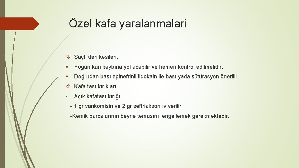 Özel kafa yaralanmalari Saçlı deri kesileri; § Yoğun kaybına yol açabilir ve hemen kontrol