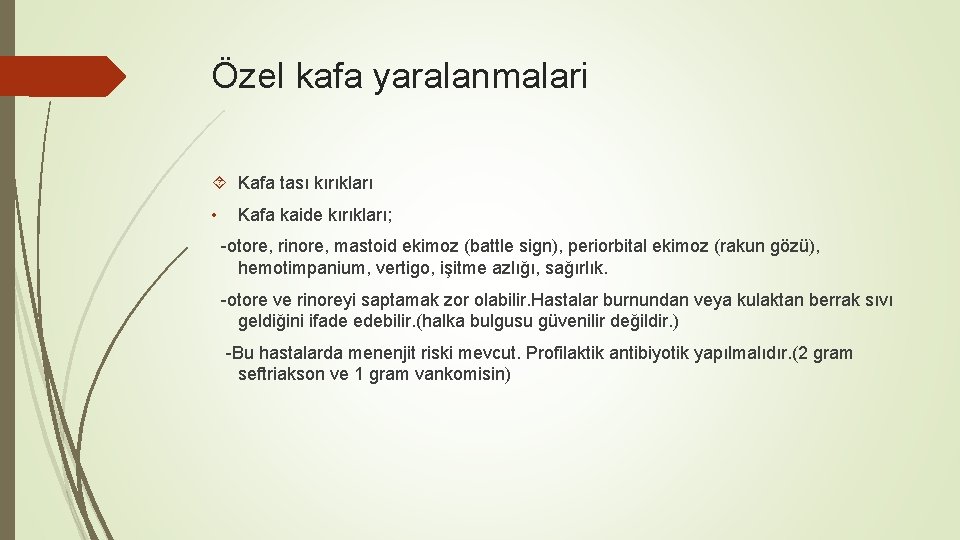 Özel kafa yaralanmalari Kafa tası kırıkları • Kafa kaide kırıkları; -otore, rinore, mastoid ekimoz