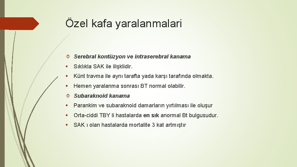 Özel kafa yaralanmalari Serebral kontüzyon ve intraserebral kanama § Sıklıkla SAK ile ilişklidir. §