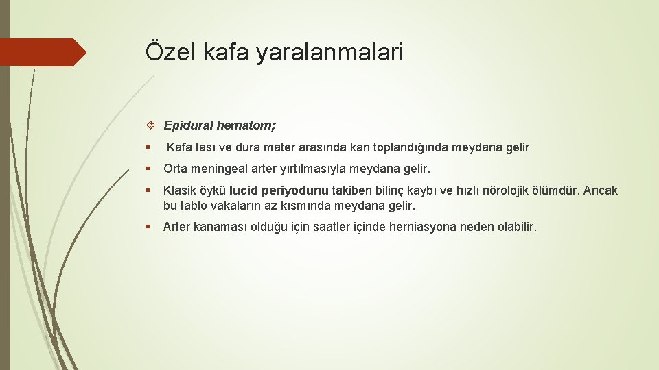 Özel kafa yaralanmalari Epidural hematom; § Kafa tası ve dura mater arasında kan toplandığında