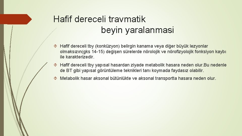 Hafif dereceli travmatik beyin yaralanmasi Hafif dereceli tby (konküzyon) belirgin kanama veya diğer büyük