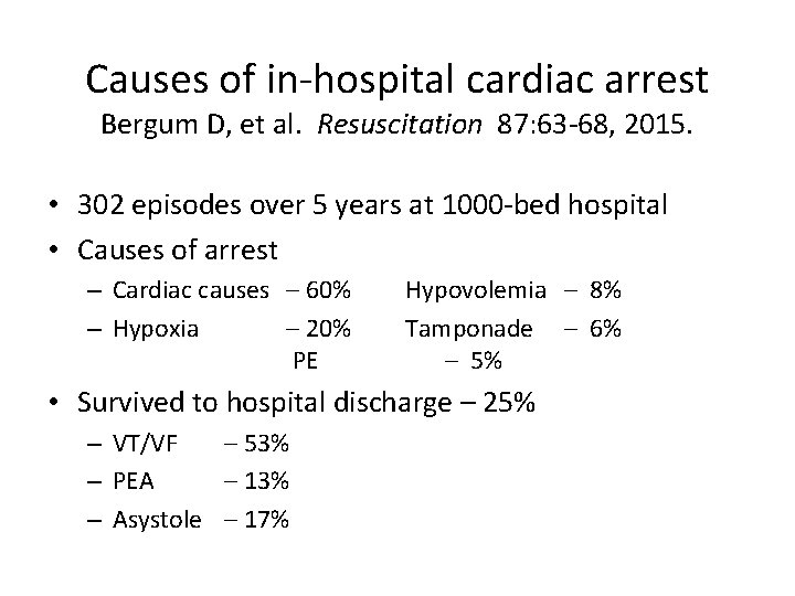 Causes of in-hospital cardiac arrest Bergum D, et al. Resuscitation 87: 63 -68, 2015.