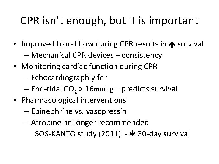 CPR isn’t enough, but it is important • Improved blood flow during CPR results