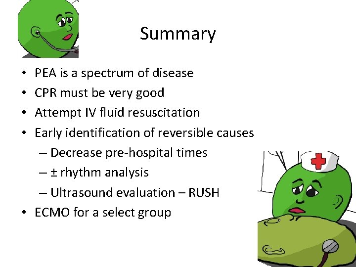 Summary PEA is a spectrum of disease CPR must be very good Attempt IV