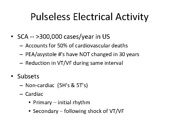 Pulseless Electrical Activity • SCA -- >300, 000 cases/year in US – Accounts for