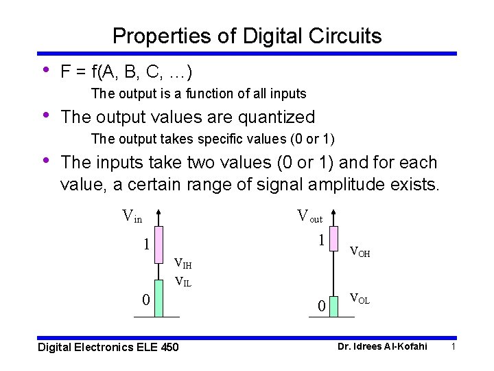 Properties of Digital Circuits • F = f(A, B, C, …) The output is