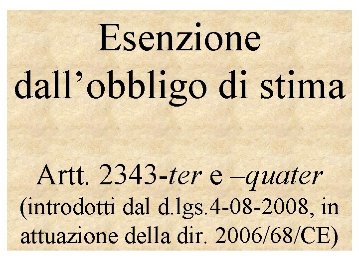 Esenzione dall’obbligo di stima Artt. 2343 -ter e –quater (introdotti dal d. lgs. 4