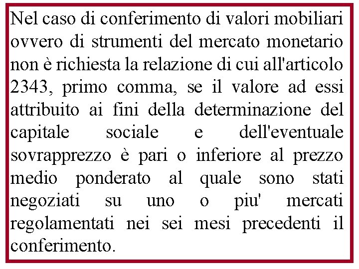 Nel caso di conferimento di valori mobiliari ovvero di strumenti del mercato monetario non