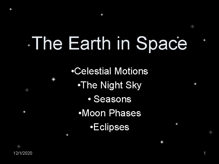 The Earth in Space • Celestial Motions • The Night Sky • Seasons •