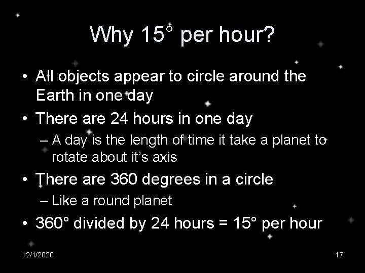 Why 15° per hour? • All objects appear to circle around the Earth in