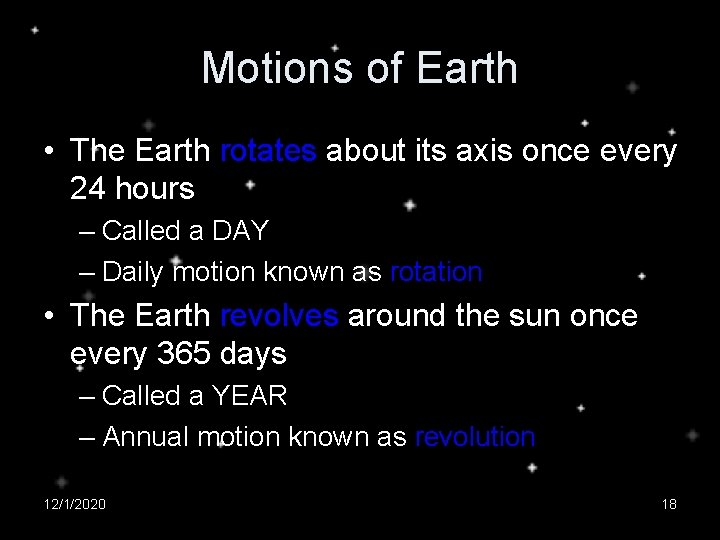 Motions of Earth • The Earth rotates about its axis once every 24 hours