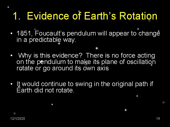 1. Evidence of Earth’s Rotation • 1851, Foucault’s pendulum will appear to change in