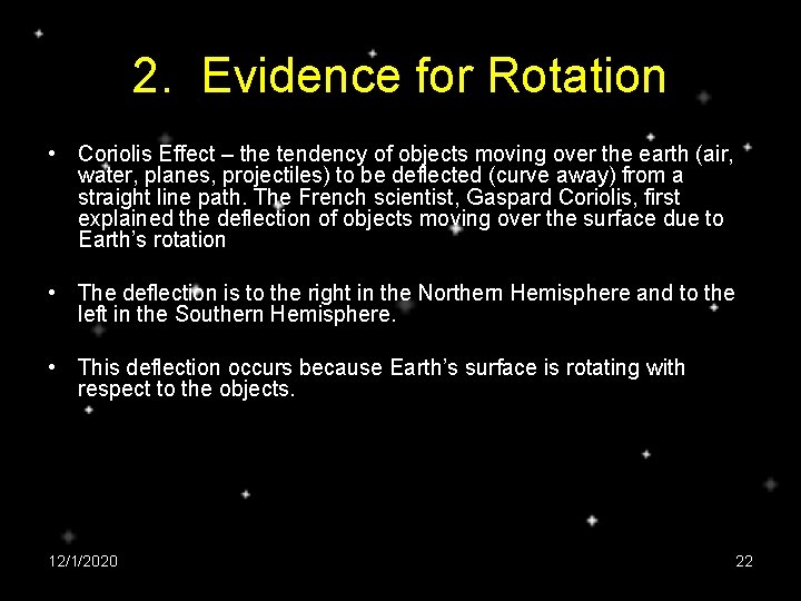 2. Evidence for Rotation • Coriolis Effect – the tendency of objects moving over