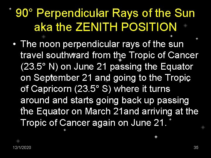 90° Perpendicular Rays of the Sun aka the ZENITH POSITION • The noon perpendicular