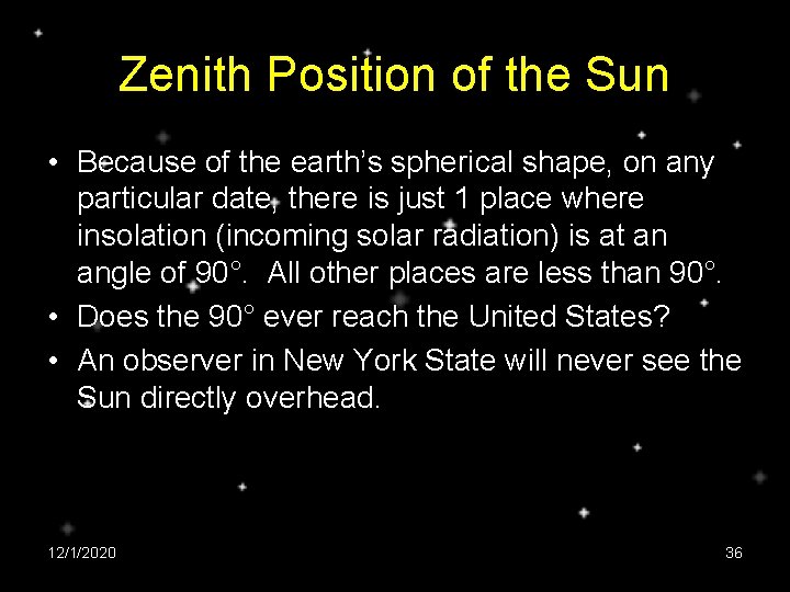 Zenith Position of the Sun • Because of the earth’s spherical shape, on any