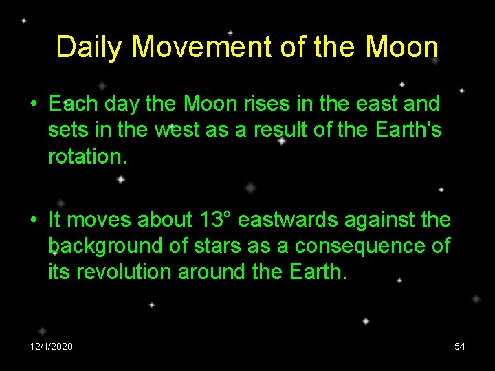Daily Movement of the Moon • Each day the Moon rises in the east