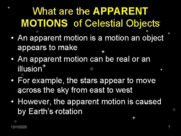 What are the APPARENT MOTIONS of Celestial Objects • An apparent motion is a