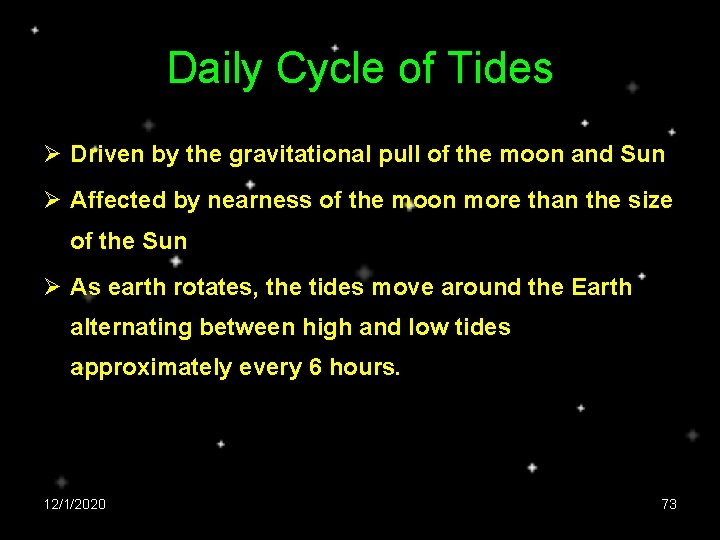 Daily Cycle of Tides Ø Driven by the gravitational pull of the moon and
