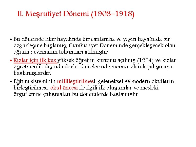 II. Meşrutiyet Dönemi (1908– 1918) • Bu dönemde fikir hayatında bir canlanma ve yayın