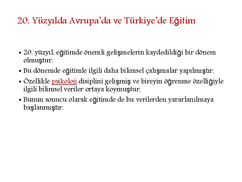 20. Yüzyılda Avrupa’da ve Türkiye’de Eğitim • 20. yüzyıl, eğitimde önemli gelişmelerin kaydedildiği bir