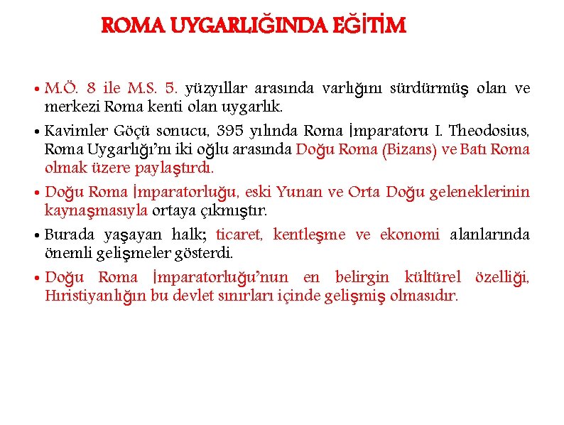 ROMA UYGARLIĞINDA EĞİTİM • M. Ö. 8 ile M. S. 5. yüzyıllar arasında varlığını