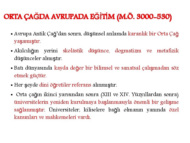 ORTA ÇAĞDA AVRUPADA EĞİTİM (M. Ö. 3000 -530) • Avrupa Antik Çağ’dan sonra, düşünsel