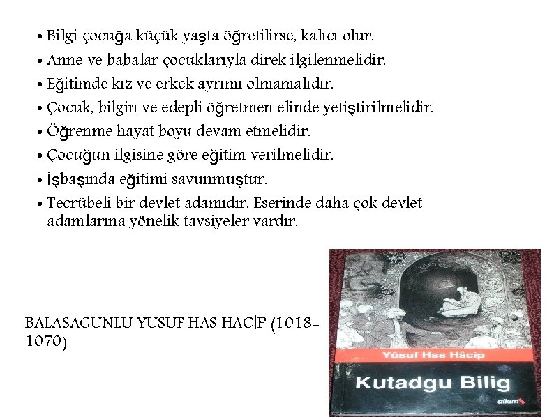  • Bilgi çocuğa küçük yaşta öğretilirse, kalıcı olur. • Anne ve babalar çocuklarıyla