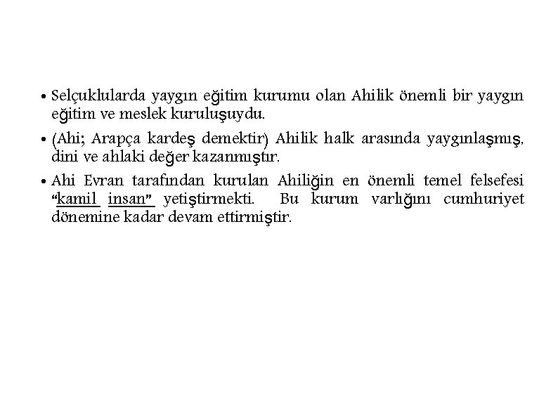  • Selçuklularda yaygın eğitim kurumu olan Ahilik önemli bir yaygın eğitim ve meslek