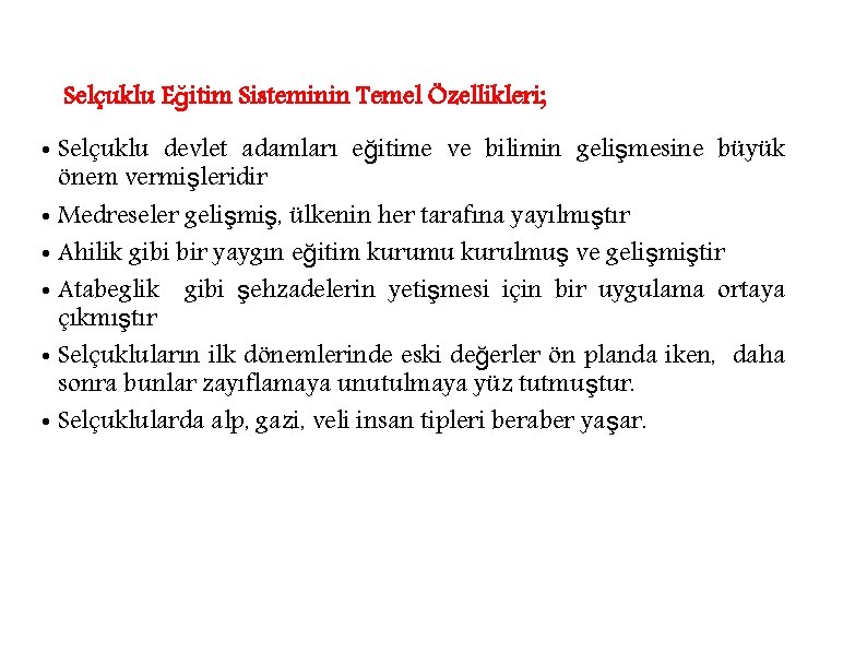 Selçuklu Eğitim Sisteminin Temel Özellikleri; • Selçuklu devlet adamları eğitime ve bilimin gelişmesine büyük