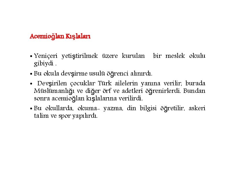 Acemioğlan Kışlaları • Yeniçeri yetiştirilmek üzere kurulan bir meslek okulu gibiydi. • Bu okula