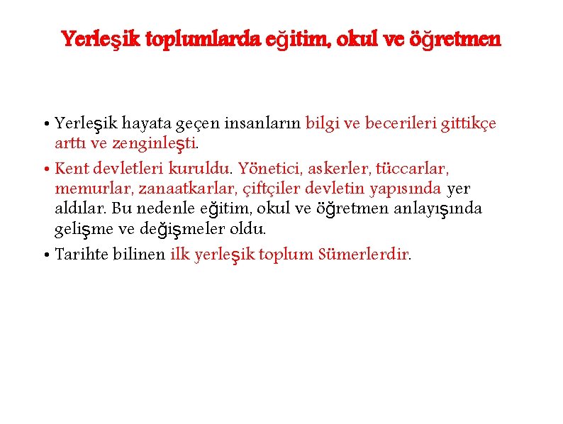 Yerleşik toplumlarda eğitim, okul ve öğretmen • Yerleşik hayata geçen insanların bilgi ve becerileri