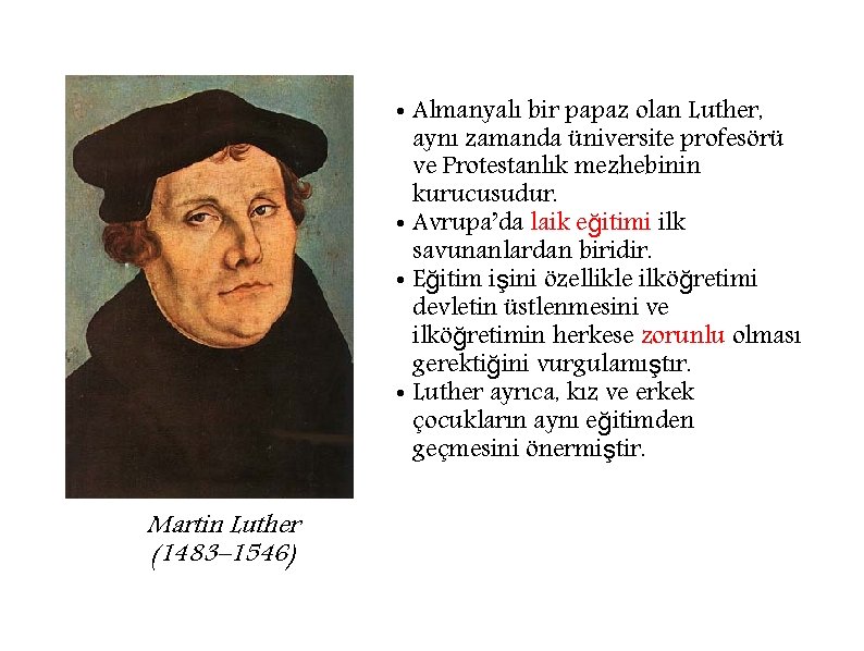  • Almanyalı bir papaz olan Luther, aynı zamanda üniversite profesörü ve Protestanlık mezhebinin