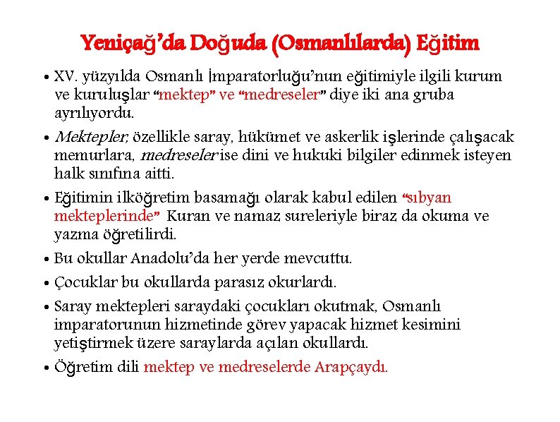 Yeniçağ’da Doğuda (Osmanlılarda) Eğitim • XV. yüzyılda Osmanlı İmparatorluğu’nun eğitimiyle ilgili kurum ve kuruluşlar