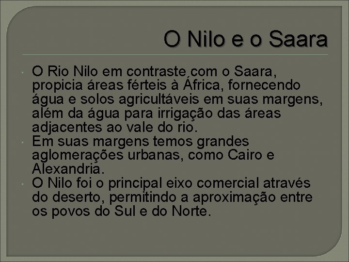 O Nilo e o Saara O Rio Nilo em contraste com o Saara, propicia