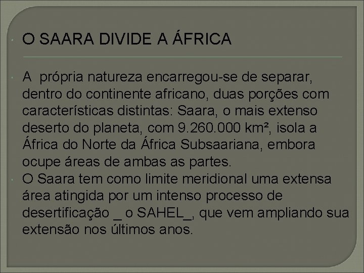  O SAARA DIVIDE A ÁFRICA A própria natureza encarregou-se de separar, dentro do