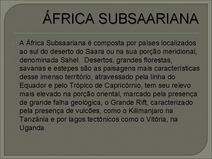 ÁFRICA SUBSAARIANA A África Subsaariana é composta por países localizados ao sul do deserto