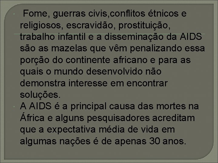  Fome, guerras civis, conflitos étnicos e religiosos, escravidão, prostituição, trabalho infantil e a