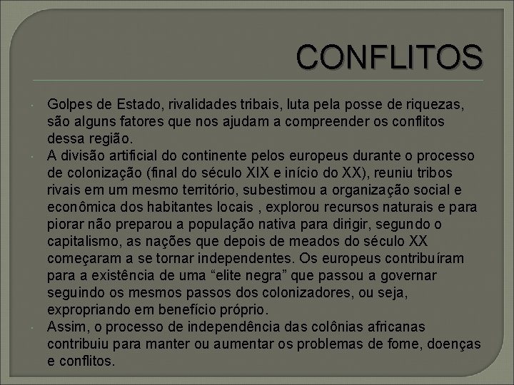 CONFLITOS Golpes de Estado, rivalidades tribais, luta pela posse de riquezas, são alguns fatores