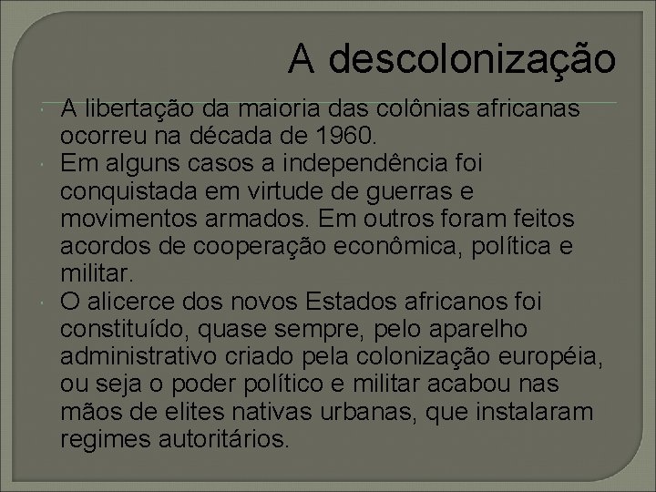 A descolonização A libertação da maioria das colônias africanas ocorreu na década de 1960.