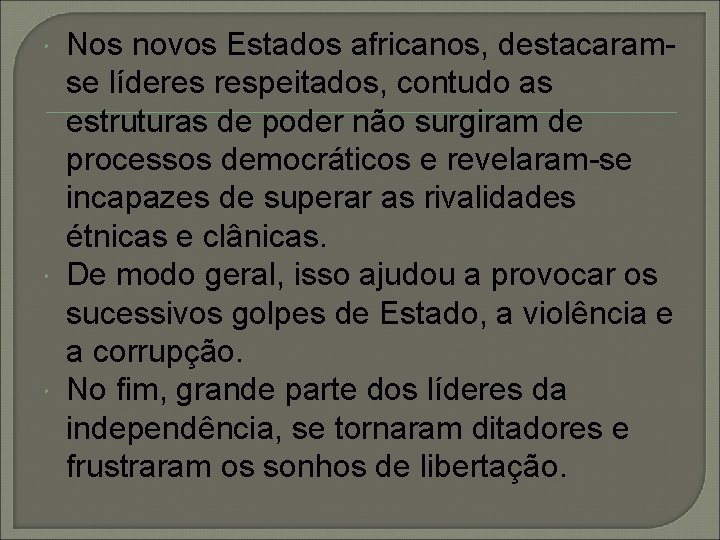  Nos novos Estados africanos, destacaramse líderes respeitados, contudo as estruturas de poder não