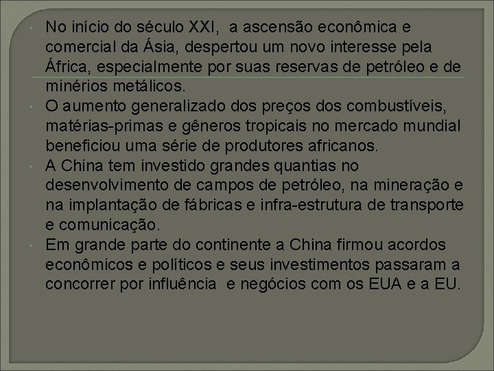  No início do século XXI, a ascensão econômica e comercial da Ásia, despertou
