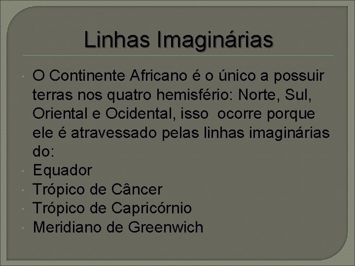 Linhas Imaginárias O Continente Africano é o único a possuir terras nos quatro hemisfério: