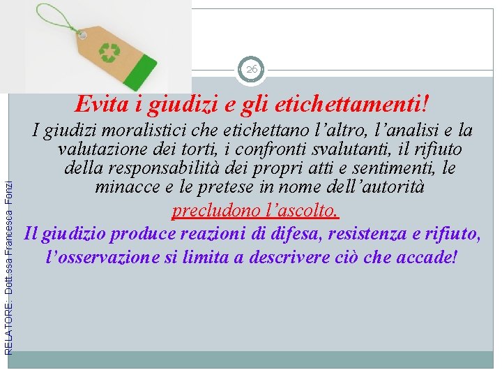 26 RELATORE: Dott. ssa Francesca Fonzi Evita i giudizi e gli etichettamenti! I giudizi