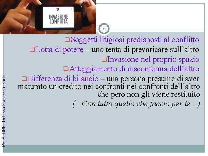 6 q. Soggetti litigiosi predisposti al conflitto RELATORE: Dott. ssa Francesca Fonzi q. Lotta