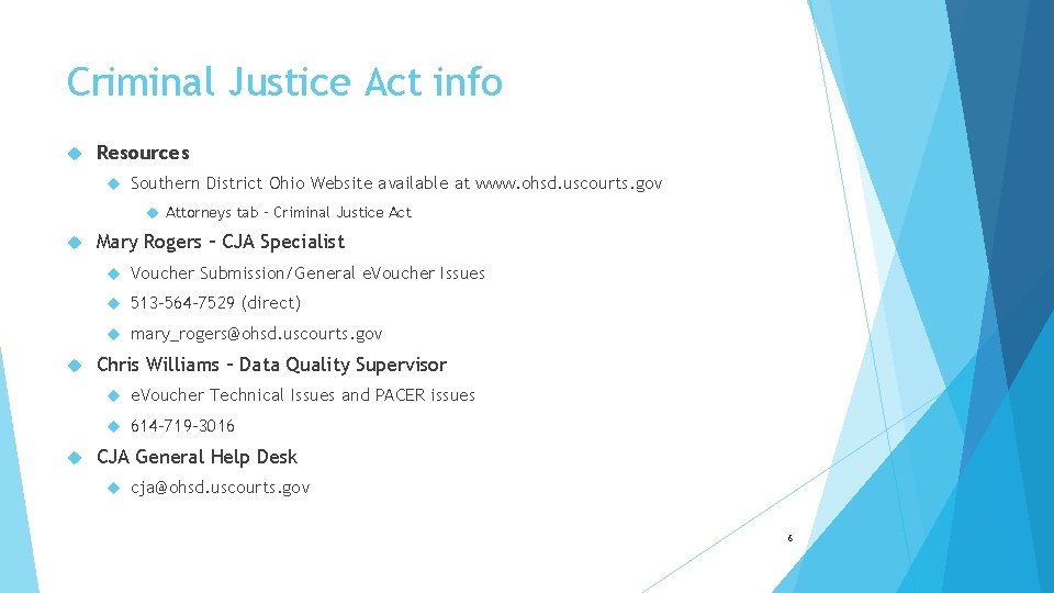 Criminal Justice Act info Resources Southern District Ohio Website available at www. ohsd. uscourts. Criminal Justice Act info Resources Southern District Ohio Website available at www. ohsd. uscourts.