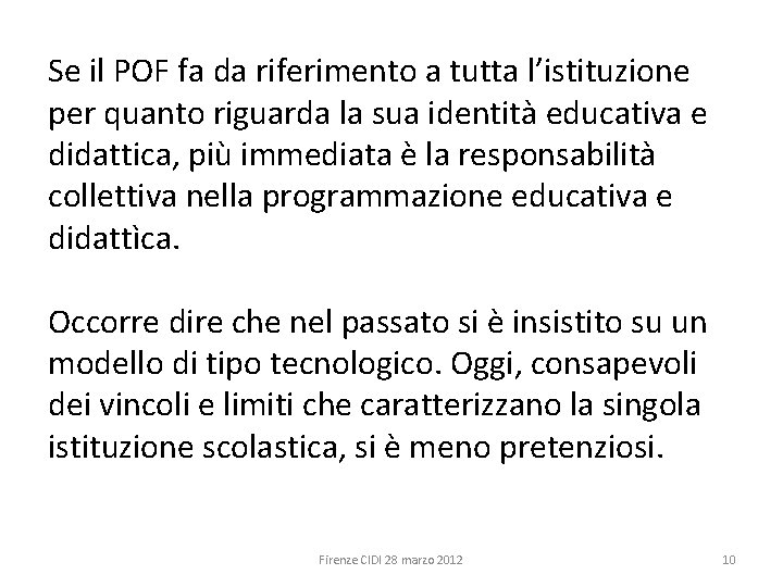 Se il POF fa da riferimento a tutta l’istituzione per quanto riguarda la sua